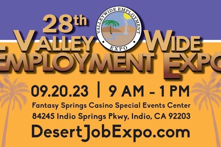The 28th Valley-Wide Employment Expo will take place on Wednesday, Sept. 20, from 9 a.m. until 1 p.m. at the Fantasy Springs Casino Special Events Center in Indio.